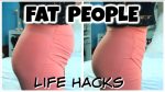Fat People Life Hacks!