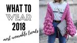Top Wearable Fashion Trends For 2018 |  How to style