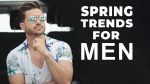 MEN’S SPRING TRENDS YOU CAN ACTUALLY WEAR | Men’s Fashion for Spring 2018 | Alex Costa