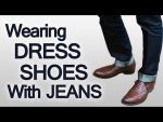 3 Rules On Wearing Dress Shoes With Jeans | Pairing Different Pieces of Your Wardrobe Seamlessly
