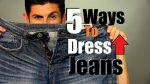 Five Ways to Dress Up Jeans | How to Dress Up Your Jeans | Men's Style Tips