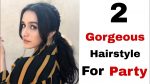 2 very beautiful & Amazing hairstyle for Party -new easy hairstyles || beautiful hairstyle for girls