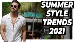 BIGGEST Men’s Style Trends for SUMMER 2021 | Alex Costa
