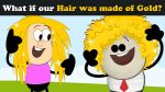 What if our Hair was made of Gold? + more videos | #aumsum #kids #science #education #whatif