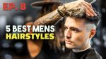 5 Awesome Hairstyles for Men (EP. 8) | Mens Hair 2019