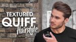 Quiff Hairstyle with Texture — Mens Hair Tutorial